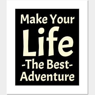 Make Your Life The Best Adventure Posters and Art